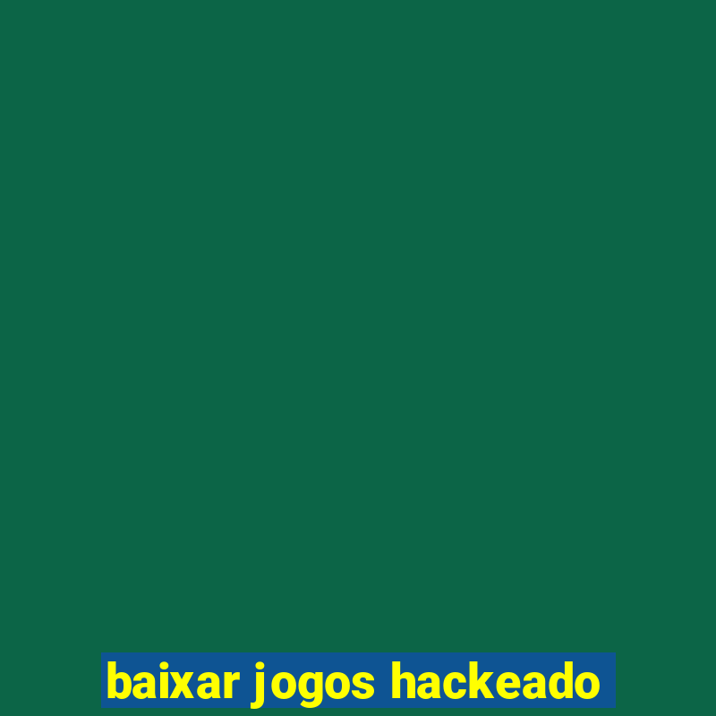 baixar jogos hackeado